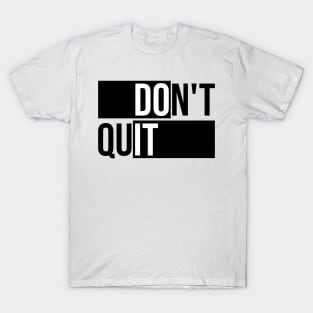 Don't Quit T-Shirt